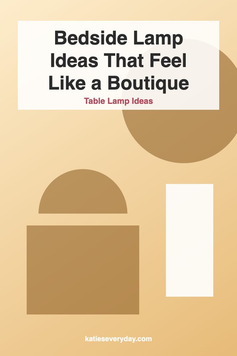 Bedside Lamp Ideas That Feel Like a Boutique Hotel - Table Lamp Ideas