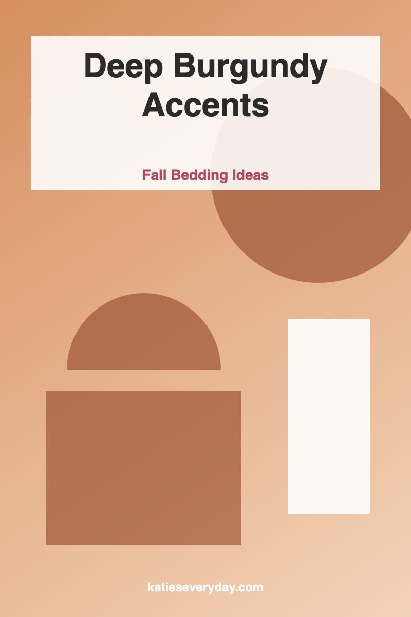 Deep Burgundy Accents - Fall Bedding Ideas idea