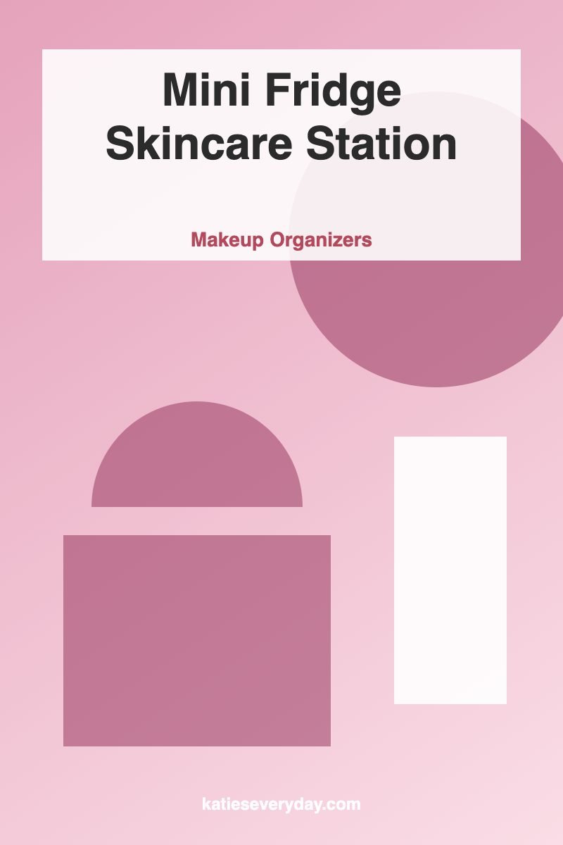 Mini Fridge Skincare Station - Makeup Organizers idea