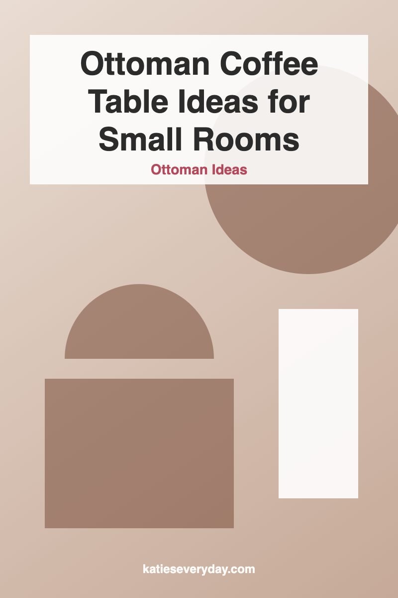Ottoman Coffee Table Ideas for Small Rooms - Ottoman Ideas
