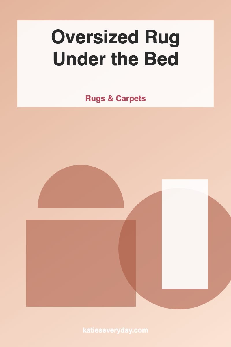 Oversized Rug Under the Bed - Rugs & Carpets idea