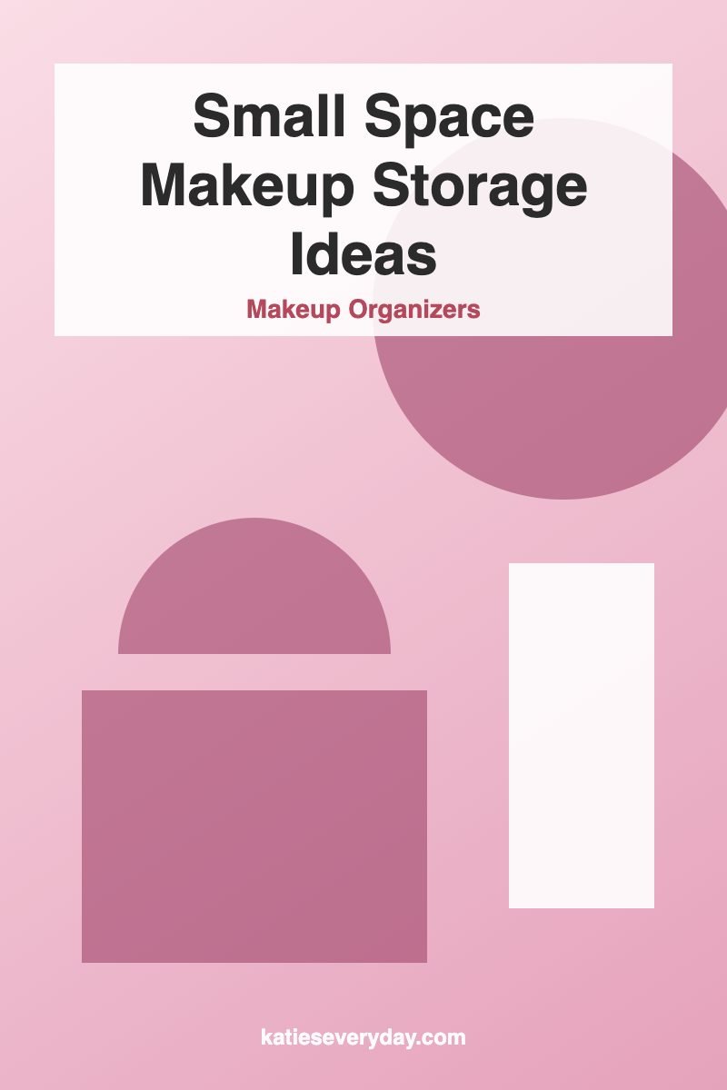 Small Space Makeup Storage Ideas - Makeup Organizers