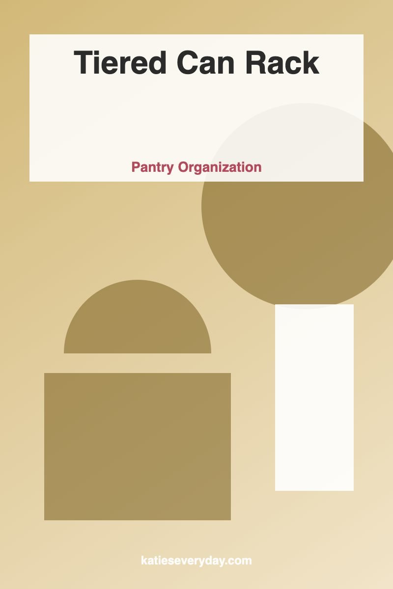 Tiered Can Rack - Pantry Organization idea