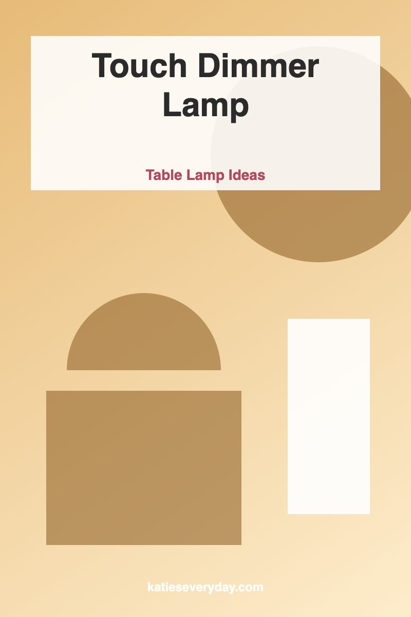 Touch Dimmer Lamp - Table Lamp Ideas idea